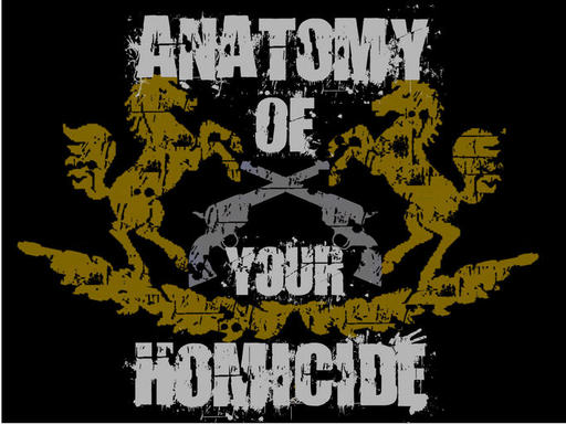 Anatomy Of Your Homicide